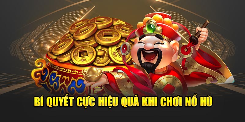 Bí quyết cực hiệu quả khi chơi nổ hũ