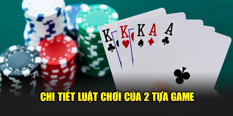 Chi tiết luật chơi của 2 tựa game