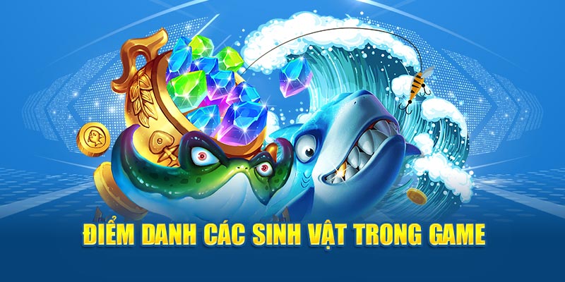 Điểm danh các sinh vật trong game