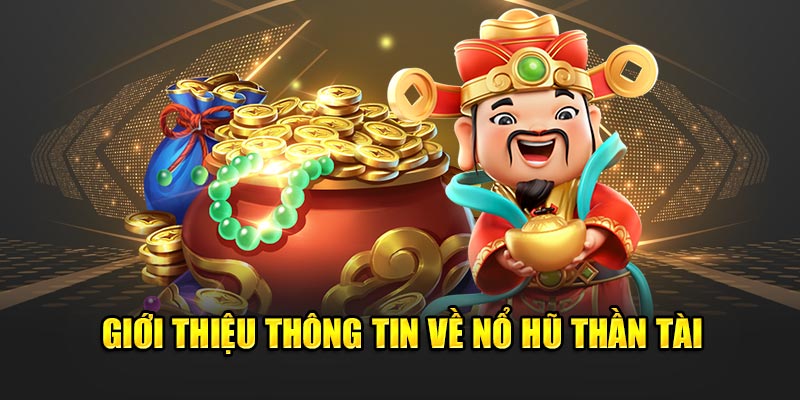 Giới thiệu thông tin về nổ hũ thần tài ngay tại 68GameBai