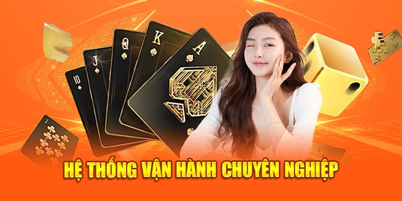 Hệ thống vận hành chuyên nghiệp