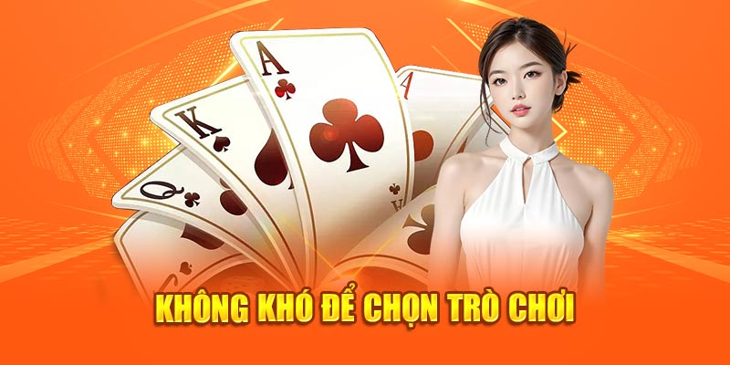 Không khó để chọn trò chơi