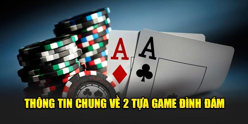 Thông tin chung về 2 tựa game đình đám